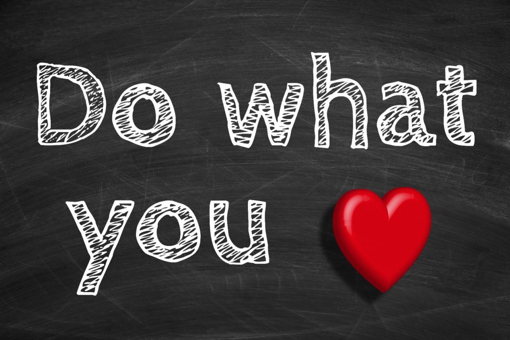 GET THAT DREAM JOB BY LOVING WHAT YOU DO